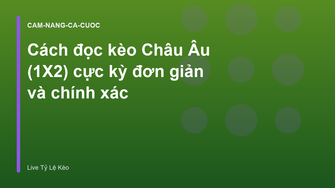 Cách đọc kèo Châu Âu (1X2) cực kỳ đơn giản và chính xác