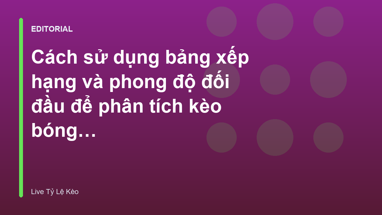 Phân tích kèo bóng đá dựa trên bảng xếp hạng và phong độ