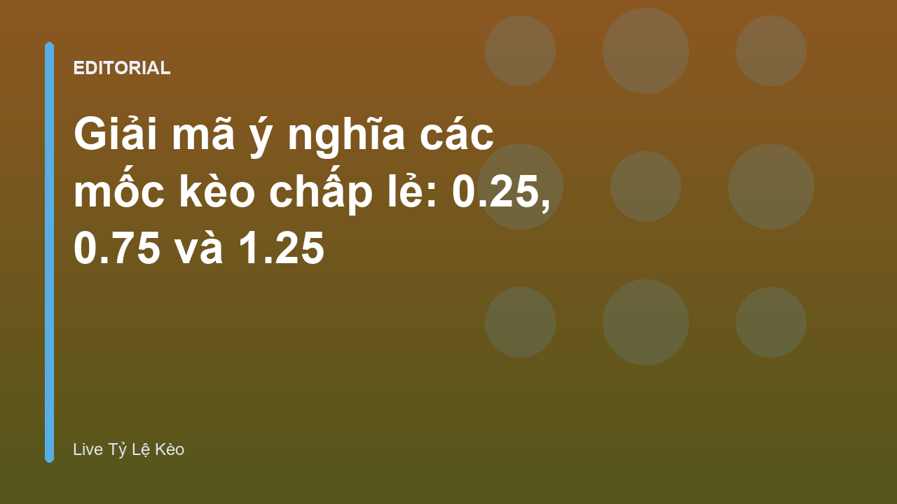 Giải thích các mốc kèo chấp lẻ trong bóng đá