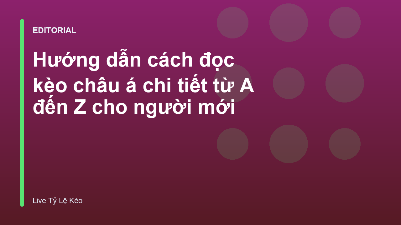 Hướng dẫn cách đọc kèo châu á cho người mới bắt đầu