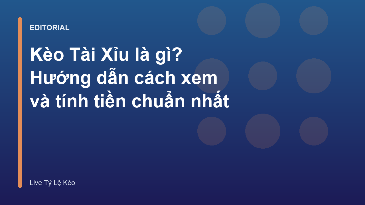 Hướng dẫn cách đọc kèo Tài Xỉu trong bóng đá