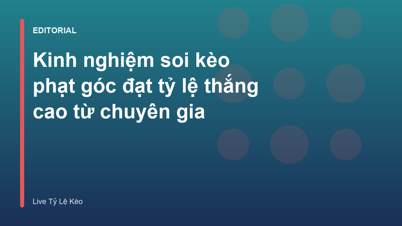 Chuyên gia phân tích dữ liệu soi kèo phạt góc