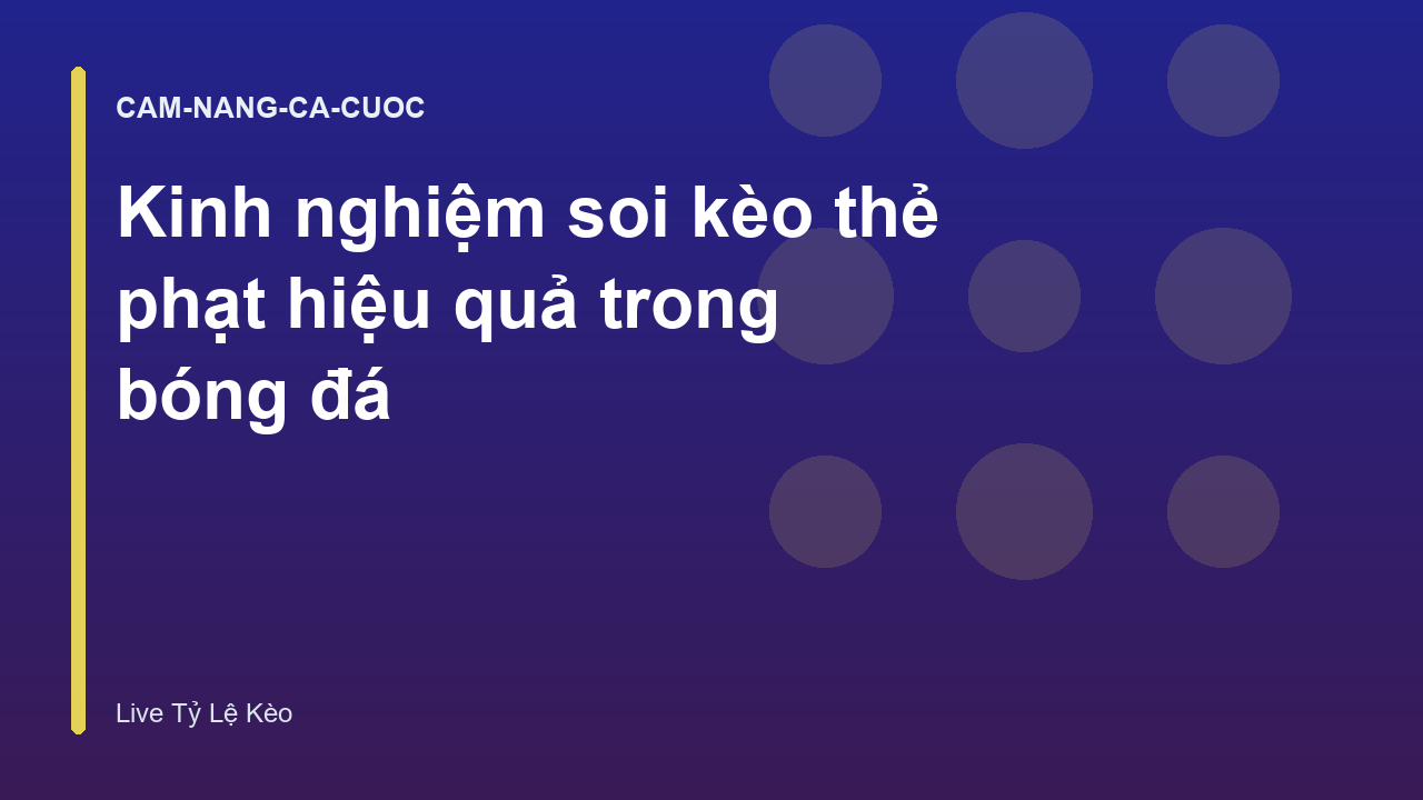 Kinh nghiệm soi kèo thẻ phạt hiệu quả trong bóng đá