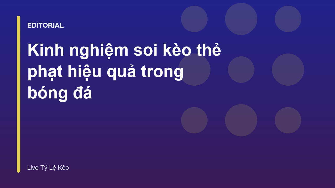 Phân tích kèo thẻ phạt trong bóng đá