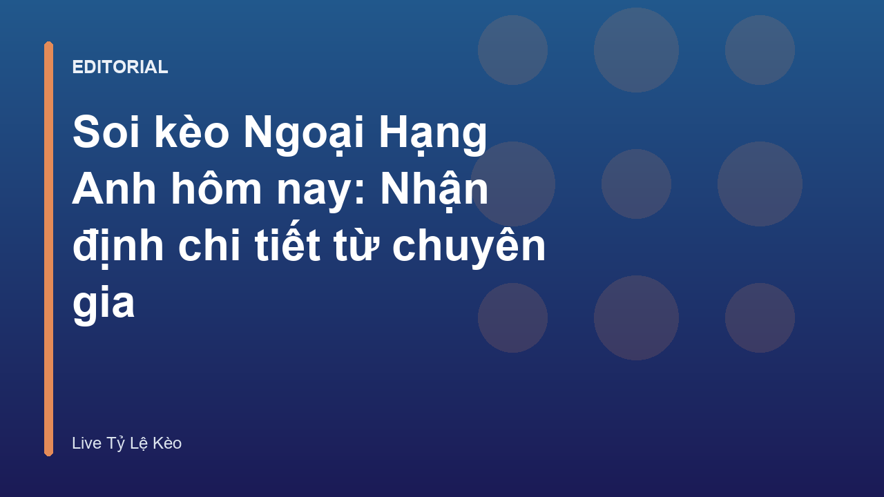Phân tích soi kèo bóng đá Ngoại Hạng Anh